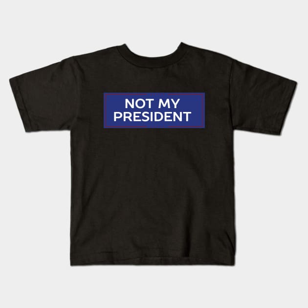 He's not my president Kids T-Shirt by happinessinatee